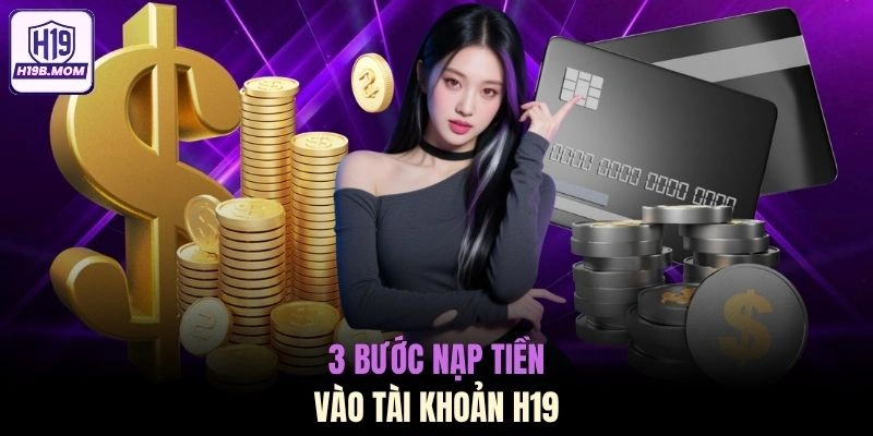 3 bước nạp tiền vào tài khoản H19