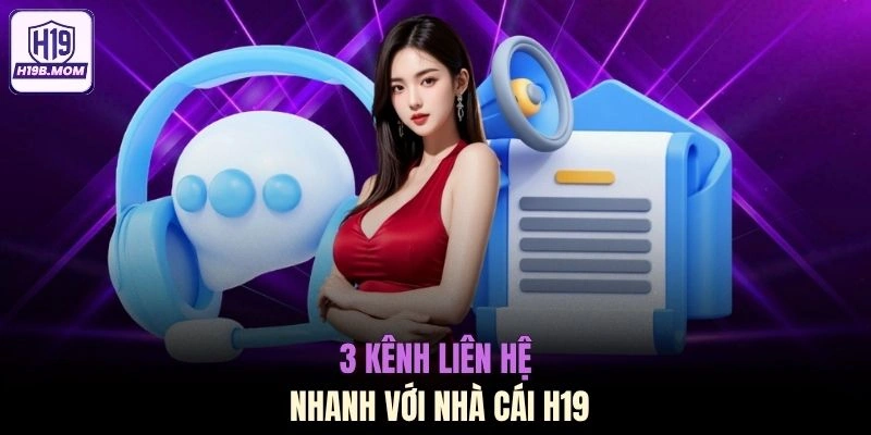 3 kênh liên hệ nhanh với nhà cái H19