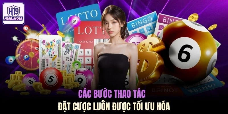 Các bước thao tác đặt cược luôn được tối ưu hóa