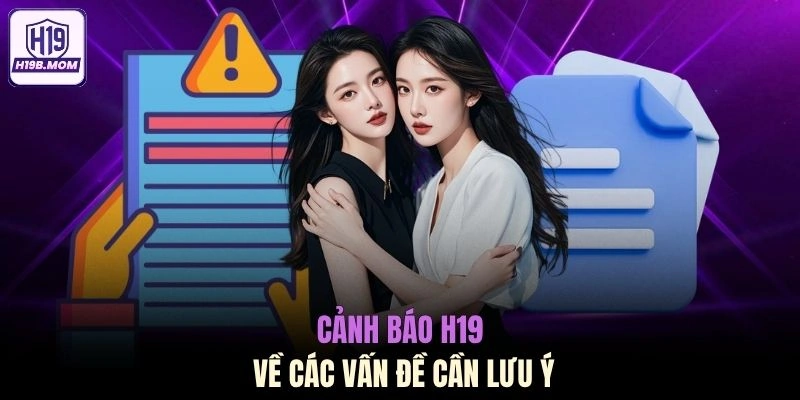 Cảnh báo H19 về các vấn đề cần lưu ý