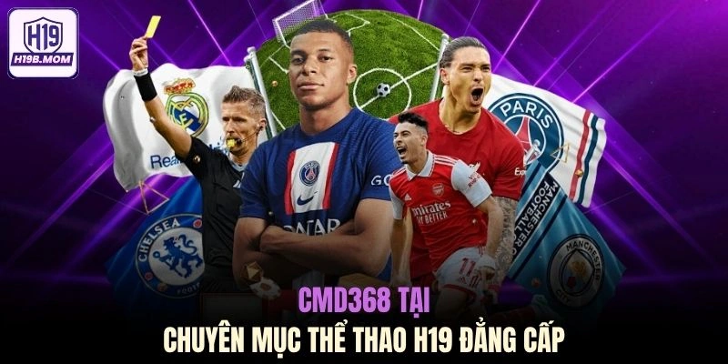 CMD368 tại chuyên mục thể thao H19 đẳng cấp