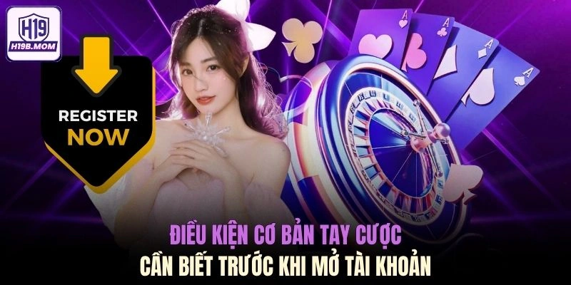 Điều kiện cơ bản tay cược cần biết trước khi mở tài khoản