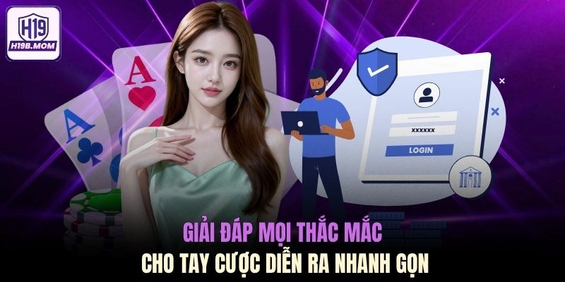 Giải đáp mọi thắc mắc cho tay cược diễn ra nhanh gọn