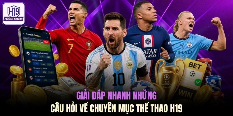Giải đáp nhanh những câu hỏi về chuyên mục thể thao H19