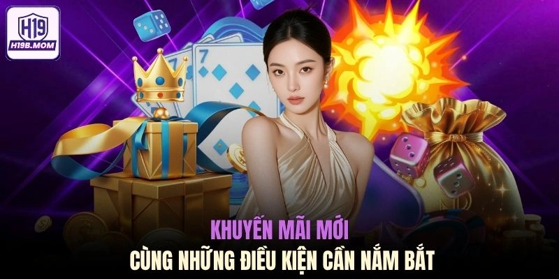 Khuyến mãi mới cùng những điều kiện cần nắm bắt
