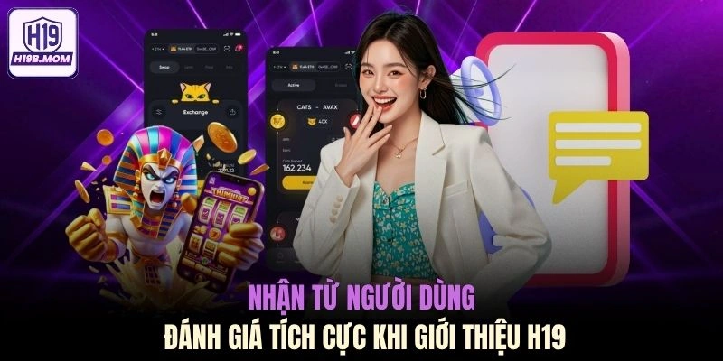 Nhận từ người dùng đánh giá tích cực khi giới thiệu H19