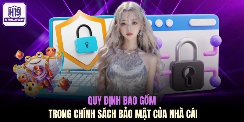 Quy định bao gồm trong chính sách bảo mật của nhà cái