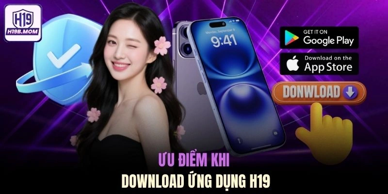 Ưu điểm khi download ứng dụng H19